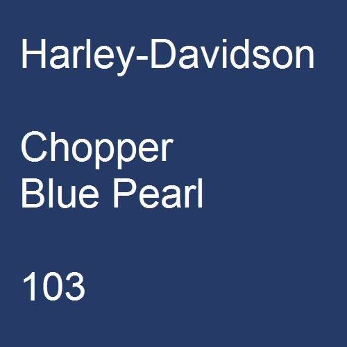 Harley-Davidson, Chopper Blue Pearl, 103.